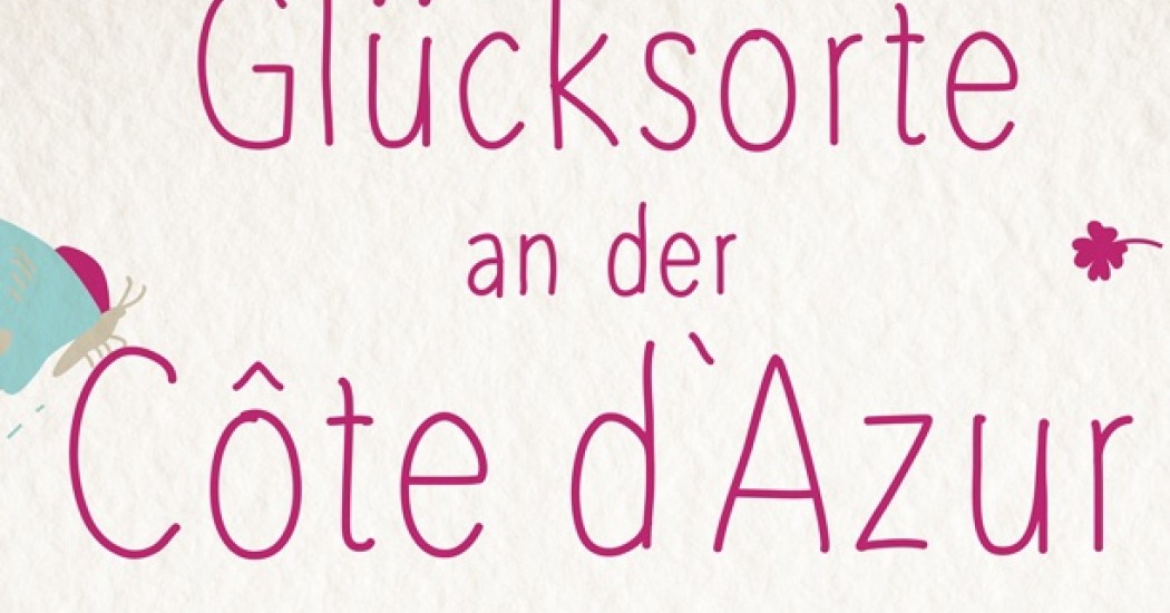 Glücksorte an der Côte d'Azur Glücksorte an der Côte d'Azur