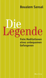 Boualem Sansal. La Légende / Die Legende. Freie Meditationen eines unbequemen Gefangenen