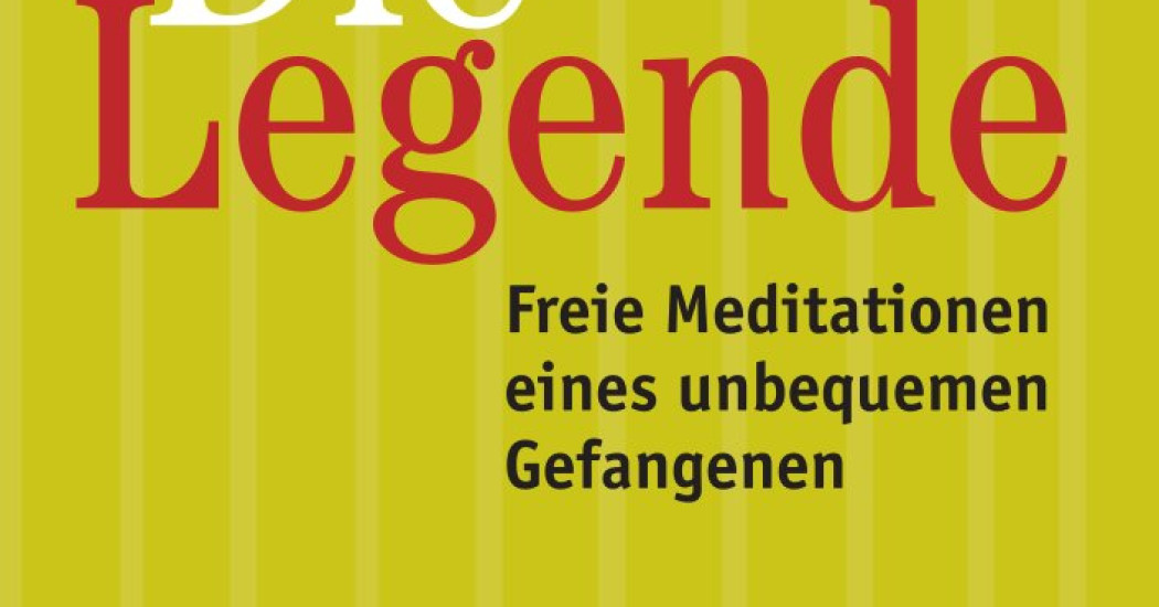 Boualem Sansal. La Légende / Die Legende. Freie Meditationen eines unbequemen Gefangenen Boualem Sansal. La Légende / Die Legende. Freie Meditationen eines unbequemen Gefangenen