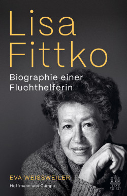 Eva Weissweiler: Lisa Fittko. Biographie einer Fluchthelferin